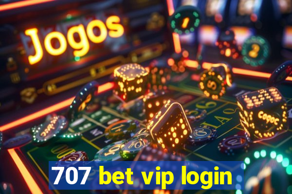 707 bet vip login